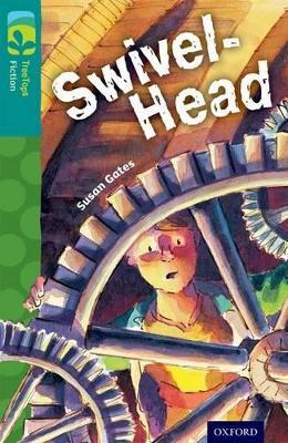 Oxford Reading Tree TreeTops Fiction: Level 16: Swivel-Head - Susan Gates - cover