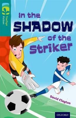 Oxford Reading Tree TreeTops Fiction: Level 16: In the Shadow of the Striker - David Clayton - cover