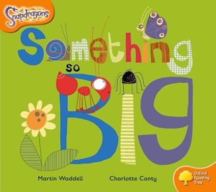 Oxford Reading Tree: Level 6: Snapdragons: Something So Big - Martin Waddell,Alex Brychta - cover