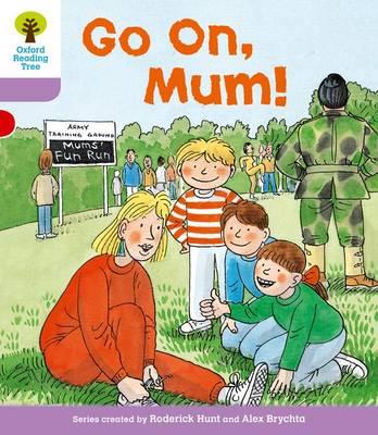 Oxford Reading Tree: Level 1+: More First Sentences A: Go On Mum - Roderick Hunt,Alex Brychta - cover