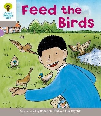 Oxford Reading Tree: Level 1: Decode and Develop: Feed the Birds - Roderick Hunt,Annemarie Young - cover