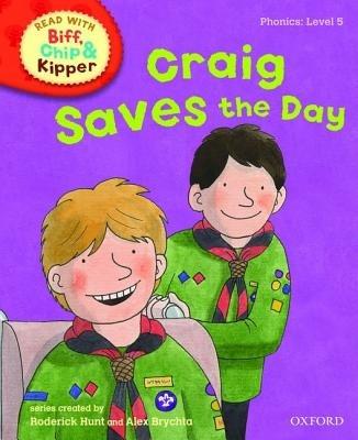 Oxford Reading Tree Read With Biff, Chip, and Kipper: Phonics: Level 5: Craig Saves the Day - Roderick Hunt,Kate Ruttle,Annemarie Young - cover