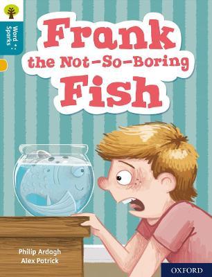 Oxford Reading Tree Word Sparks: Level 9: Frank the Not-So-Boring Fish - Philip Ardagh - cover