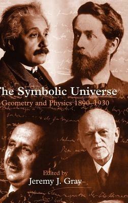 The Symbolic Universe: Geometry and Physics 1890-1930 - cover