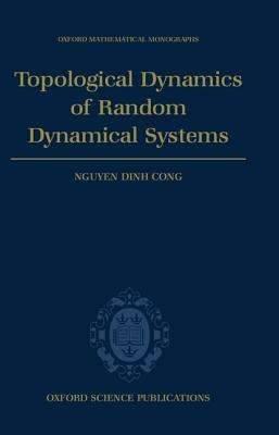 Topological Dynamics of Random Dynamical Systems - Nguyen Dinh Cong - cover