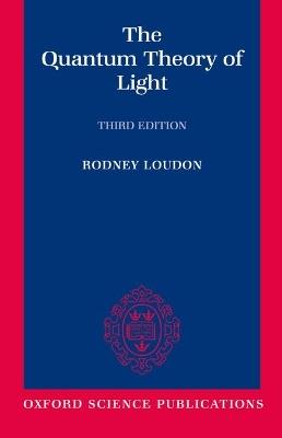 The Quantum Theory of Light - Rodney Loudon - cover