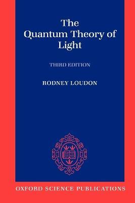 The Quantum Theory of Light - Rodney Loudon - cover