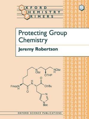 Protecting Group Chemistry - Jeremy Robertson - cover