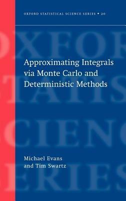 Approximating Integrals via Monte Carlo and Deterministic Methods - Michael Evans,Timothy Swartz - cover