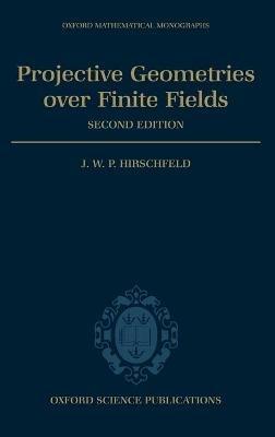 Projective Geometries over Finite Fields - J. W. P. Hirschfeld - cover
