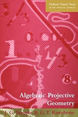 Algebraic Projective Geometry - J. G. Semple,G. T. Kneebone - cover