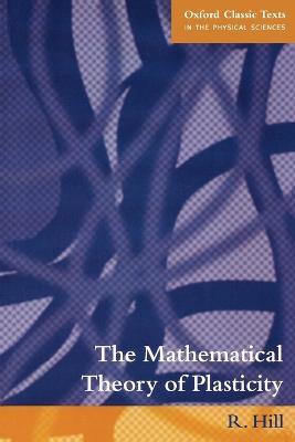 The Mathematical Theory of Plasticity - R. Hill - cover