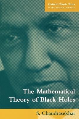 The Mathematical Theory of Black Holes - S. Chandrasekhar - cover