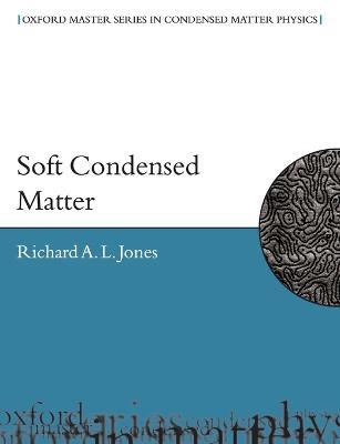 Soft Condensed Matter - Richard A.L. Jones - cover