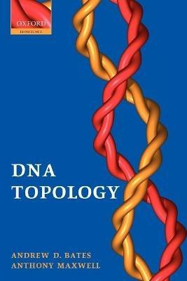 DNA Topology - Andrew D. Bates,Anthony Maxwell - cover