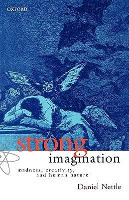 Strong Imagination: Madness, Creativity and Human Nature - Daniel Nettle - cover