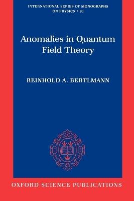 Anomalies in Quantum Field Theory - Reinhold A. Bertlmann - cover
