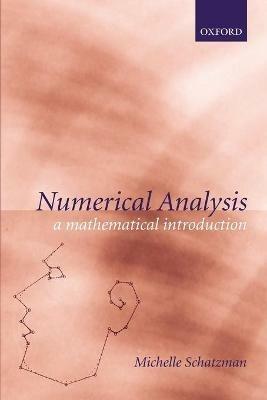 Numerical Analysis: A Mathematical Introduction - Michelle Schatzman,John Taylor - cover