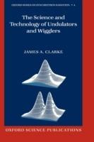The Science and Technology of Undulators and Wigglers - James A. Clarke - cover
