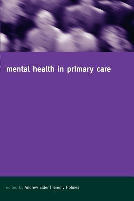 Mental Health in Primary Care: A new approach - Jeremy Holmes - cover