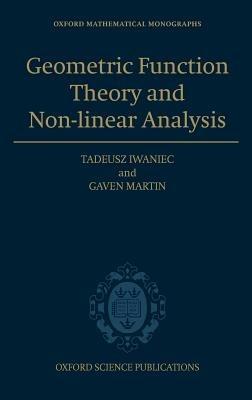 Geometric Function Theory and Non-linear Analysis - Tadeusz Iwaniec,Gaven John Martin - cover