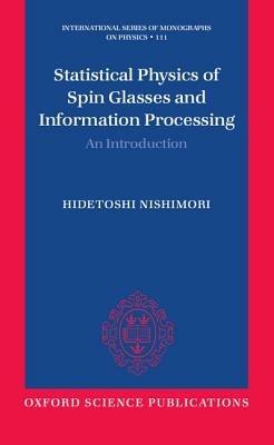 Statistical Physics of Spin Glasses and Information Processing: An Introduction - Hidetoshi Nishimori - cover