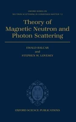 Theory of Magnetic Neutron and Photon Scattering - Ewald Balcar,Stephen W. Lovesey - cover
