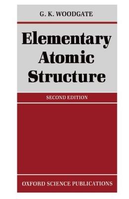 Elementary Atomic Structure - G. K. Woodgate - cover