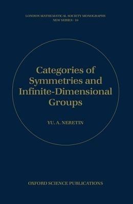 Categories of Symmetries and Infinite-Dimensional Groups - Yu A. Neretin - cover