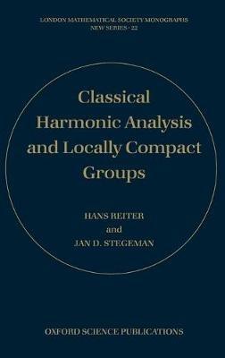 Classical Harmonic Analysis and Locally Compact Groups - Hans Reiter,Jan D. Stegeman - cover