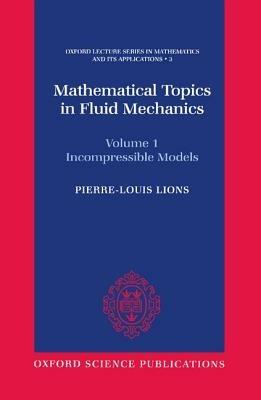 Mathematical Topics in Fluid Mechanics: Volume 1: Incompressible Models - Pierre-Louis Lions - cover
