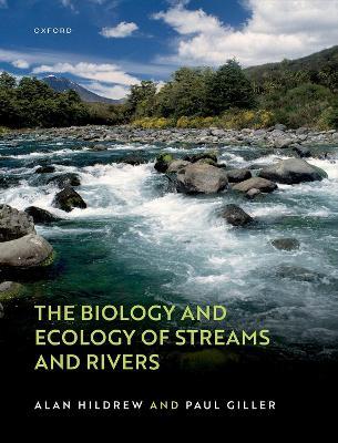 The Biology and Ecology of Streams and Rivers - Alan Hildrew,Paul Giller - cover