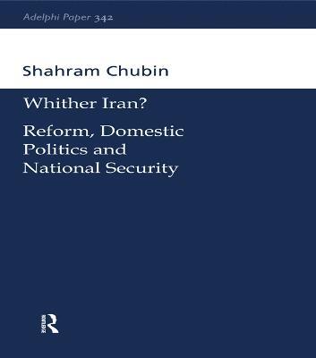 Wither Iran?: Reform, Domestic Politics and National Security - Shahram Chubin - cover