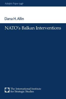 NATO's Balkan Interventions - Dana H. Allin - cover
