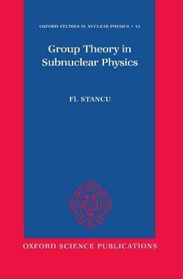 Group Theory in Subnuclear Physics - Fl Stancu - cover