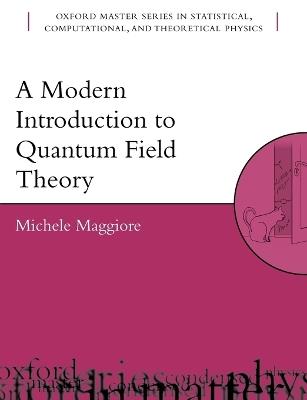 A Modern Introduction to Quantum Field Theory - Michele Maggiore - cover