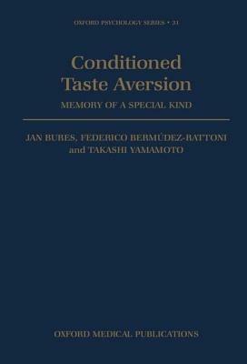 Conditioned Taste Aversion: Memory of a Special Kind - Jan Bures,F. Bermudez-Rattoni,T. Yamamoto - cover