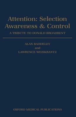 Attention: Selection, Awareness, and Control: A Tribute to Donald Broadbent - cover