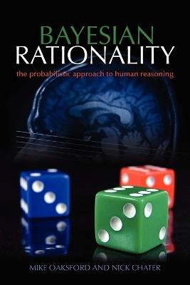 Bayesian Rationality: The probabilistic approach to human reasoning - Mike Oaksford,Nick Chater - cover