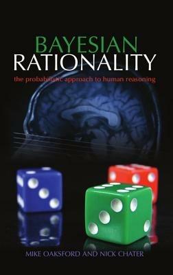 Bayesian Rationality: The probabilistic approach to human reasoning - Mike Oaksford,Nick Chater - cover