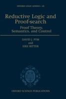 Reductive Logic and Proof-search: Proof Theory, Semantics, and Control - David J. Pym,Eike Ritter - cover