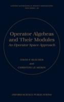 Operator Algebras and Their Modules: An operator space approach - David P. Blecher,Christian Le Merdy - cover