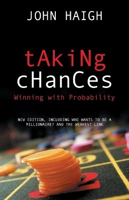 Taking Chances: Winning with Probability - John Haigh - cover