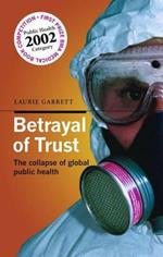 Betrayal of Trust: The collapse of global public health