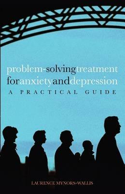 Problem Solving Treatment for Anxiety and Depression: A practical guide - Laurence Mynors-Wallis - cover