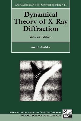 Dynamical Theory of X-Ray Diffraction - André Authier - cover