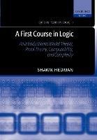 A First Course in Logic: An Introduction to Model Theory, Proof Theory, Computability, and Complexity - Shawn Hedman - cover