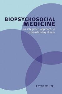 Biopsychosocial Medicine: An integrated approach to understanding illness - cover