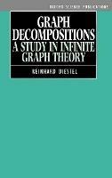 Graph Decompositions: A Study in Infinite Graph Theory - Reinhard Diestel - cover