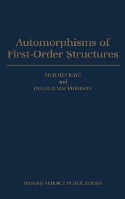 Automorphisms of First-order Structures - Richard Kaye,Dugald Macpherson - cover